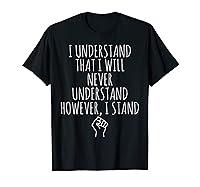 Algopix Similar Product 18 - I Understand That I Will Never Black