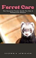 Algopix Similar Product 10 - Ferret Care The Essential Pocket Guide