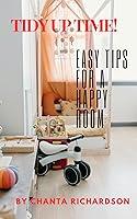 Algopix Similar Product 16 - TIDY UP TIME EASY TIPS FOR A HAPPY
