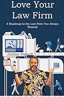 Algopix Similar Product 14 - Love Your Law Firm A Roadmap to the