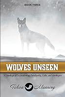 Algopix Similar Product 15 - Wolves Unseen A Theological Excavation