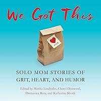 Algopix Similar Product 20 - We Got This Solo Mom Stories of Grit