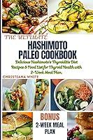 Algopix Similar Product 14 - THE ULTIMATE HASHIMOTO PALEO COOKBOOK