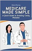 Algopix Similar Product 9 - Medicare Made Simple A Quick Guide To