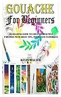 Algopix Similar Product 17 - GOUACHE FOR BEGINNERS An Alluring