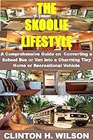 Algopix Similar Product 12 - THE SKOOLIE LIFESTYLE  A Comprehensive