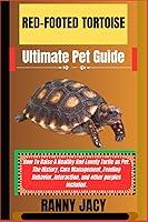 Algopix Similar Product 12 - REDFOOTED TORTOISE Ultimate Pet Guide