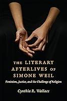 Algopix Similar Product 13 - The Literary Afterlives of Simone Weil