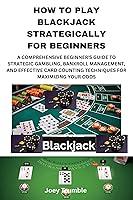 Algopix Similar Product 19 - HOW TO PLAY BLACKJACK STRATEGICALLY FOR