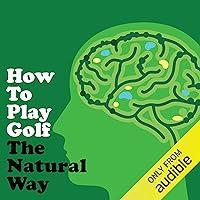 Algopix Similar Product 10 - How to Play Golf the Natural Way Using