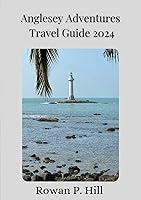 Algopix Similar Product 17 - ANGLESEY ADVENTURES TRAVEL GUIDE 2024 