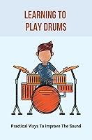 Algopix Similar Product 19 - Learning To Play Drums Practical Ways