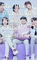 Algopix Similar Product 17 - The Rise of BTS From Trainees to