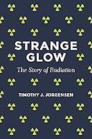 Algopix Similar Product 4 - Strange Glow: The Story of Radiation
