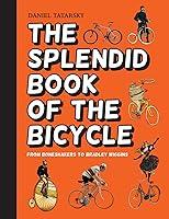 Algopix Similar Product 8 - The Splendid Book of the Bicycle From