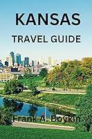 Algopix Similar Product 5 - KANSAS TRAVEL GUIDE Unlock the