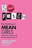 Algopix Similar Product 6 - So Fetch The Making of Mean Girls And