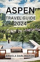 Algopix Similar Product 1 - ASPEN TRAVEL GUIDE 2024 Your