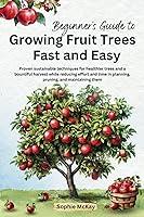 Algopix Similar Product 18 - Beginners Guide to Growing Fruit Trees