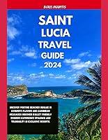 Algopix Similar Product 7 - SAINT LUCIA TRAVEL GUIDE 2024 Uncover