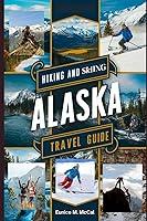 Algopix Similar Product 5 - Hiking and Skiing Alaska Travel Guide
