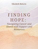 Algopix Similar Product 14 - Finding Hope  Navigating Cancer and