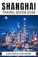 Algopix Similar Product 18 - Shanghai Travel Guide 2024 The