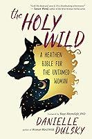 Algopix Similar Product 4 - The Holy Wild A Heathen Bible for the
