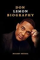 Algopix Similar Product 3 - Don Lemon Biography The Life of The