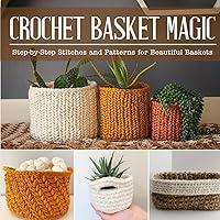 Algopix Similar Product 10 - Crochet Basket Magic StepbyStep