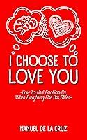 Algopix Similar Product 17 - I Choose To Love You How To Heal