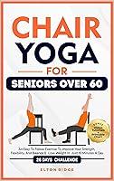 Algopix Similar Product 12 - Chair Yoga For Seniors Over 60 An