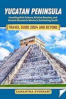 Algopix Similar Product 13 - Yucatan Peninsula Travel Guide 2024 and