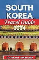 Algopix Similar Product 3 - SOUTH KOREA TRAVEL GUIDE 2024 The