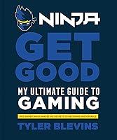 Algopix Similar Product 14 - Ninja Get Good My Ultimate Guide to