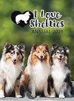 Algopix Similar Product 4 - I Love Shelties Annual 2021