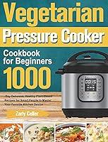 Algopix Similar Product 8 - Vegetarian Pressure Cooker Cookbook for