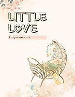 Algopix Similar Product 6 - Little Love: A baby care guide book