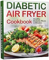 Algopix Similar Product 1 - Diabetic Air Fryer Cookbook Healthy