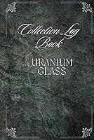 Algopix Similar Product 13 - Collection Log Book: Uranium Glass