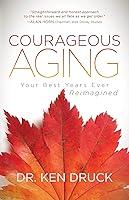 Algopix Similar Product 19 - Courageous Aging Your Best Years Ever