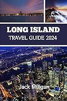 Algopix Similar Product 12 - LONG ISLAND TRAVEL GUIDE 2024 The