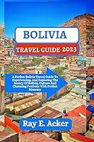 Algopix Similar Product 9 - BOLIVIA TRAVEL GUIDE 2023 A Perfect