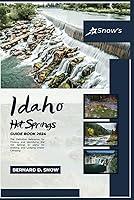 Algopix Similar Product 12 - Snows Idaho Hot Springs Guide Book