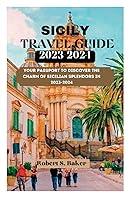 Algopix Similar Product 17 - SICILY TRAVEL GUIDE 20232024 Your