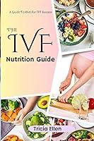 Algopix Similar Product 16 - THE IVF NUTRITION GUIDE A Guide To