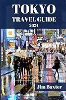 Algopix Similar Product 1 - TOKYO TRAVEL GUIDE 2024 Edition A