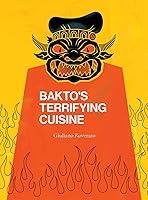 Algopix Similar Product 14 - Bakto’s Terrifying Cuisine