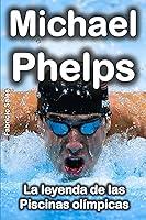 Algopix Similar Product 19 - Michael Phelps La leyenda de las