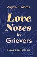 Algopix Similar Product 7 - Love Notes to Grievers Tending to